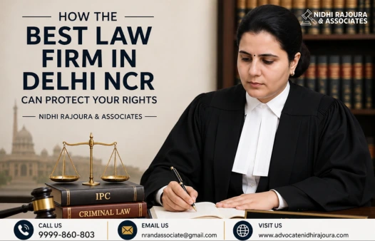 How the Best Law Firm in Delhi NCR Can Protect Your Rights